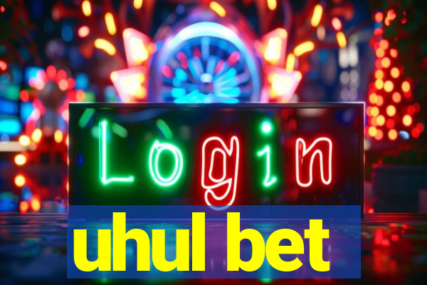 uhul bet